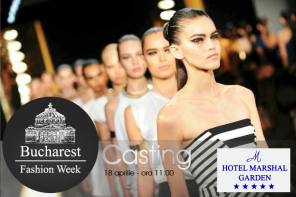 Casting Bucharest Fashion Week – 18 aprilie, Hotel Marshall